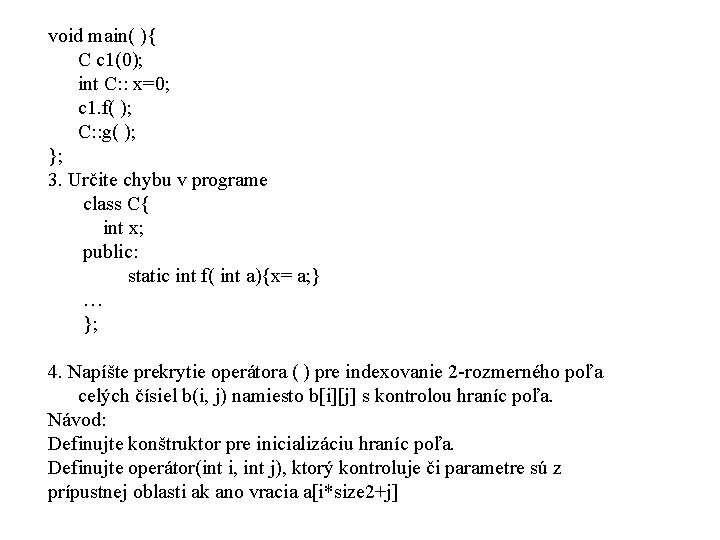 void main( ){ C c 1(0); int C: : x=0; c 1. f( );