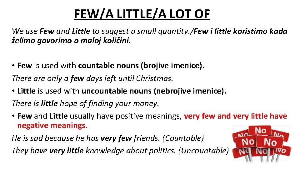 FEW/A LITTLE/A LOT OF We use Few and Little to suggest a small quantity.