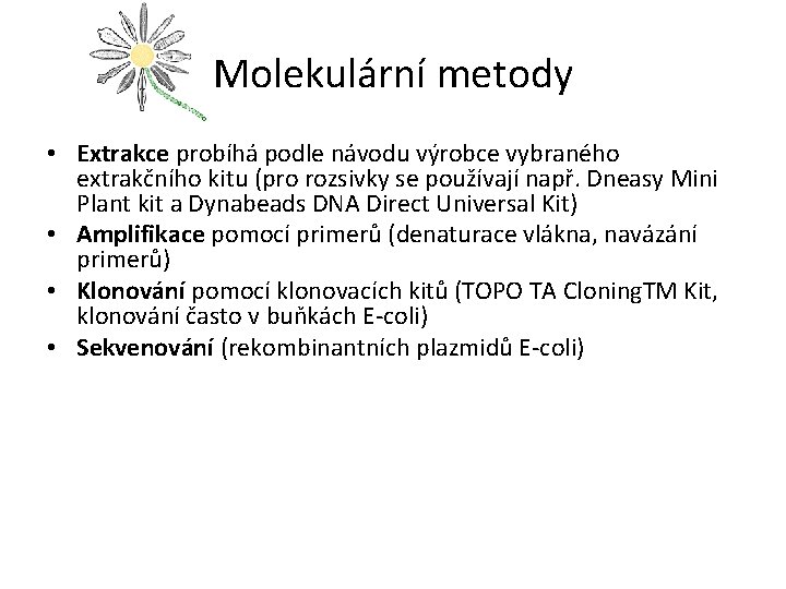 Molekulární metody • Extrakce probíhá podle návodu výrobce vybraného extrakčního kitu (pro rozsivky se