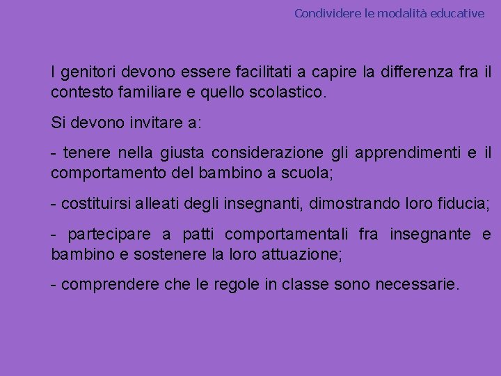 Condividere le modalità educative I genitori devono essere facilitati a capire la differenza fra