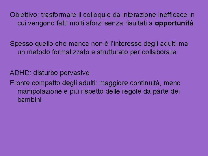 Obiettivo: trasformare il colloquio da interazione inefficace in cui vengono fatti molti sforzi senza