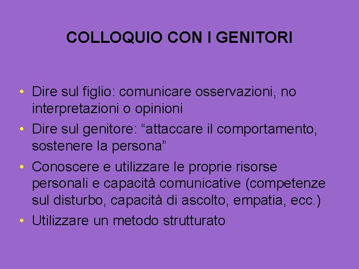 COLLOQUIO CON I GENITORI • Dire sul figlio: comunicare osservazioni, no interpretazioni o opinioni