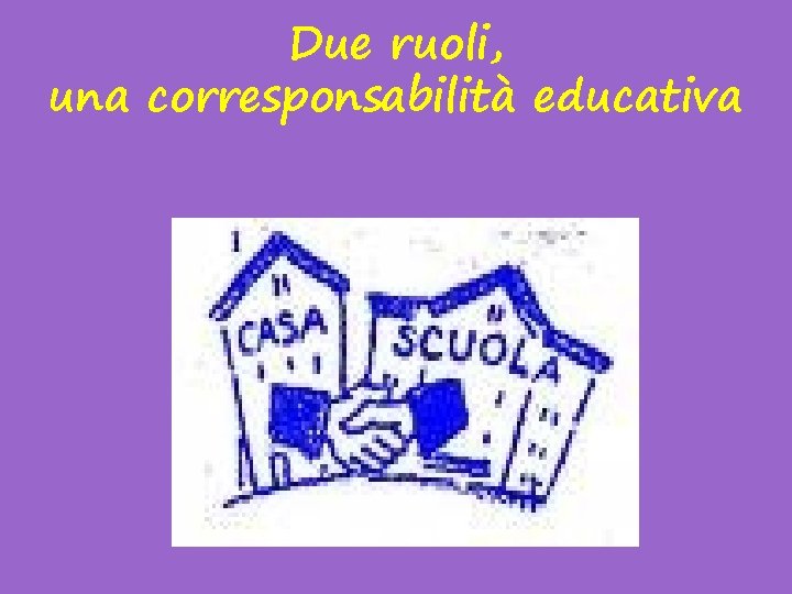 Due ruoli, una corresponsabilità educativa 