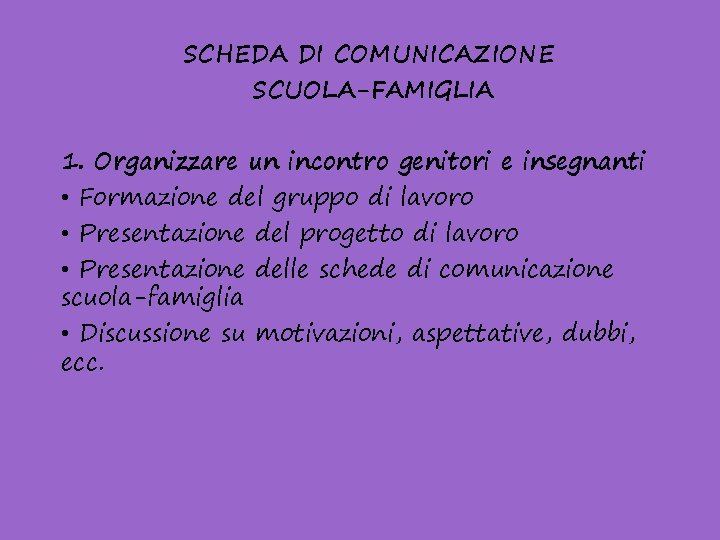 SCHEDA DI COMUNICAZIONE SCUOLA-FAMIGLIA 1. Organizzare un incontro genitori e insegnanti • Formazione del