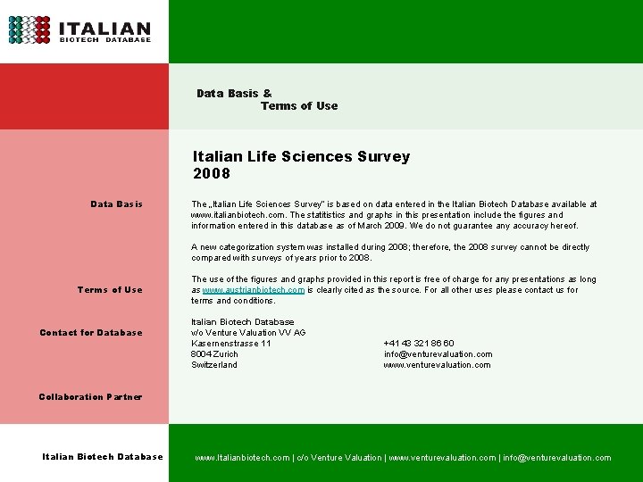 Data Basis & Terms of Use Italian Life Sciences Survey 2008 Data Basis The