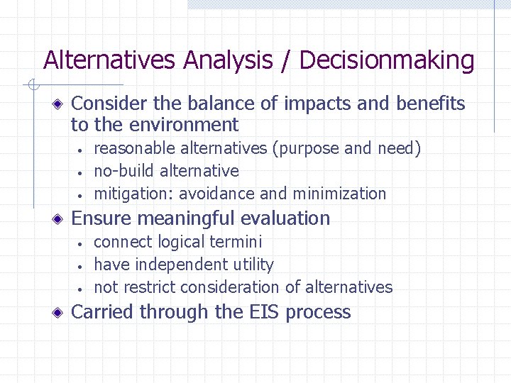 Alternatives Analysis / Decisionmaking Consider the balance of impacts and benefits to the environment