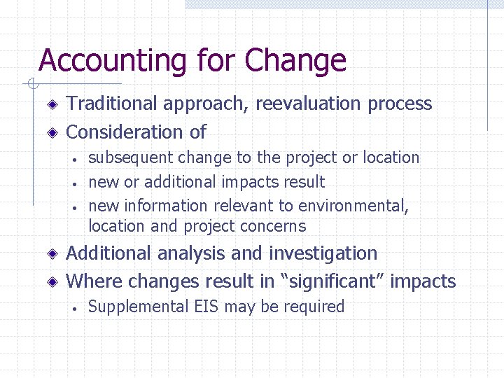 Accounting for Change Traditional approach, reevaluation process Consideration of • • • subsequent change
