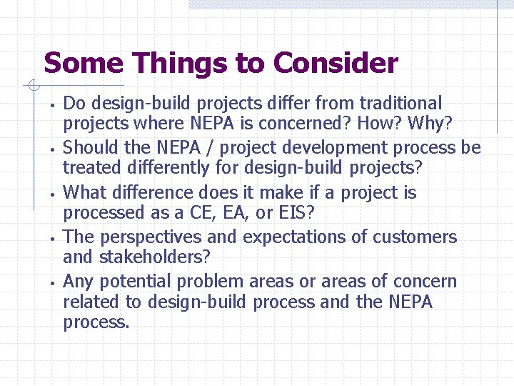 Some Things to Consider • • • Do design-build projects differ from traditional projects