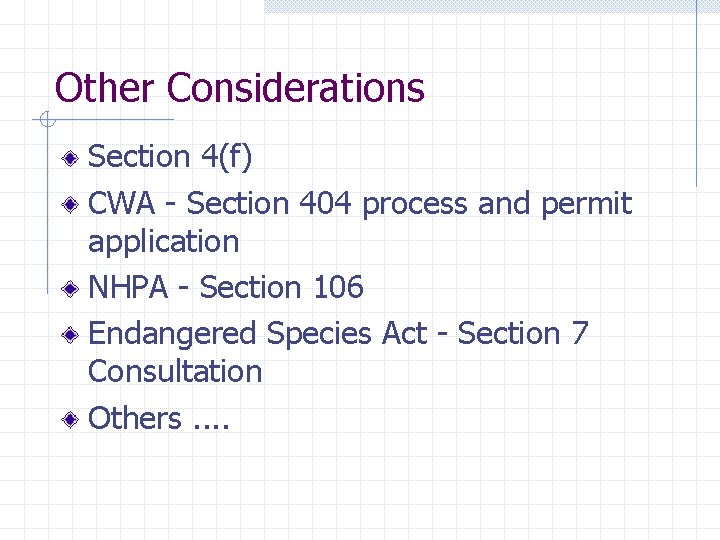 Other Considerations Section 4(f) CWA - Section 404 process and permit application NHPA -