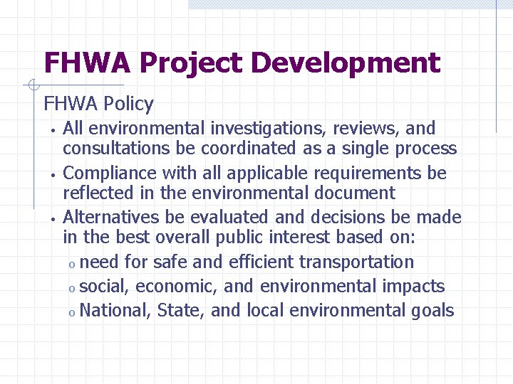 FHWA Project Development FHWA Policy • • • All environmental investigations, reviews, and consultations