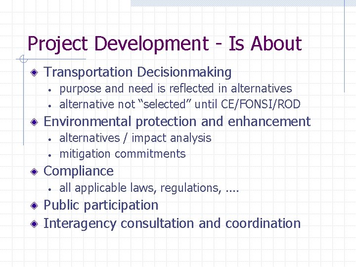 Project Development - Is About Transportation Decisionmaking • • purpose and need is reflected