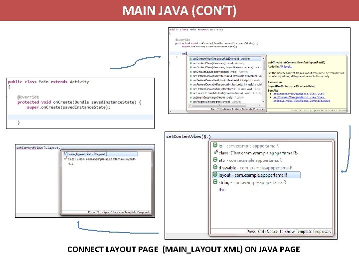 MAIN JAVA (CON’T) CONNECT LAYOUT PAGE (MAIN_LAYOUT XML) ON JAVA PAGE 