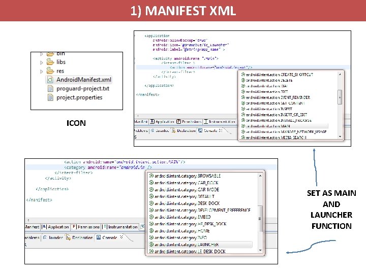 1) MANIFEST XML ICON SET AS MAIN AND LAUNCHER FUNCTION 