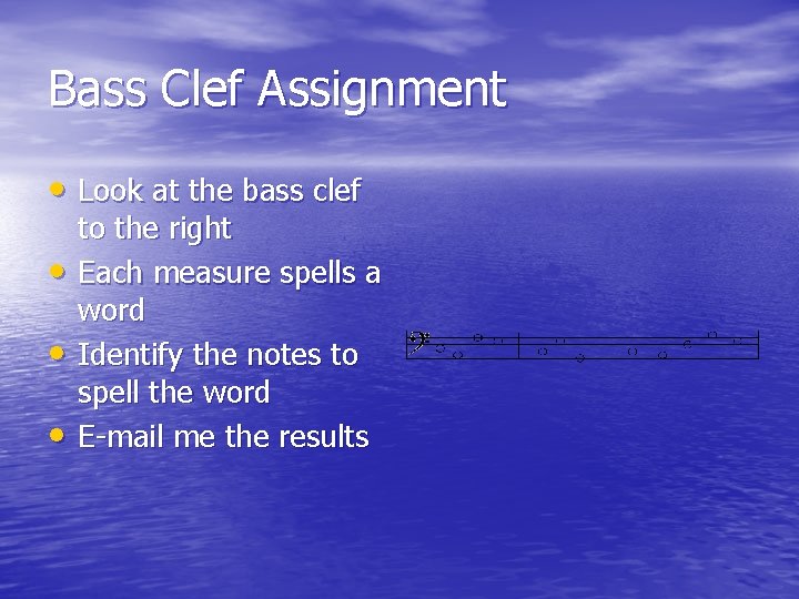 Bass Clef Assignment • Look at the bass clef • • • to the