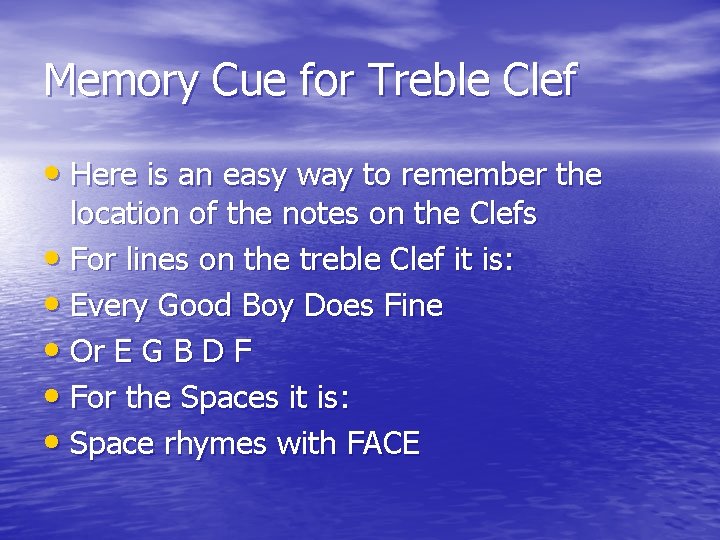 Memory Cue for Treble Clef • Here is an easy way to remember the
