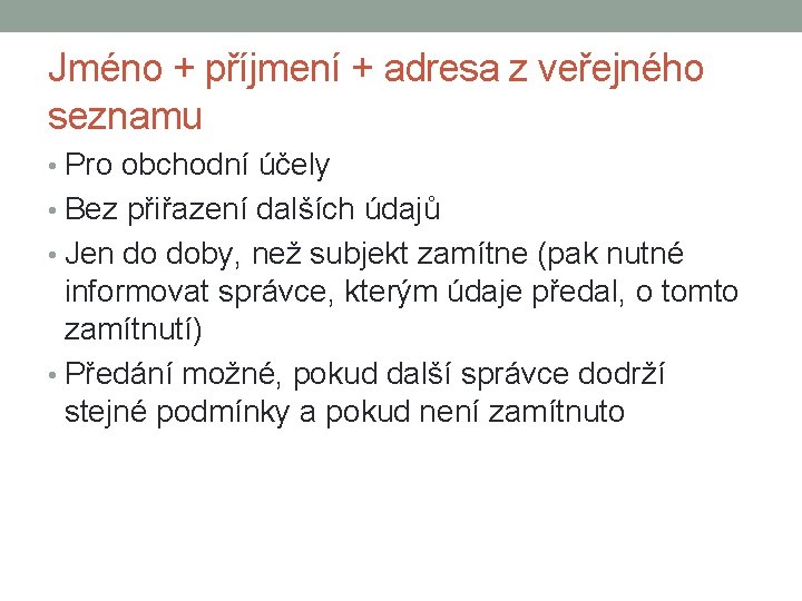 Jméno + příjmení + adresa z veřejného seznamu • Pro obchodní účely • Bez