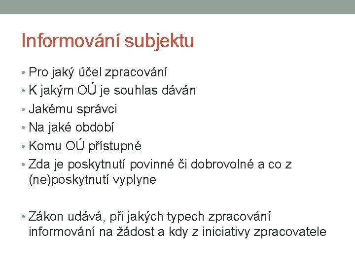 Informování subjektu • Pro jaký účel zpracování • K jakým OÚ je souhlas dáván