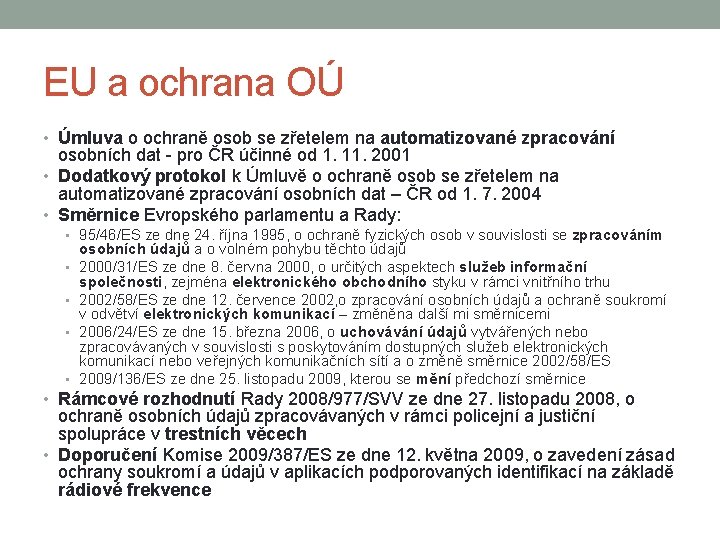 EU a ochrana OÚ • Úmluva o ochraně osob se zřetelem na automatizované zpracování