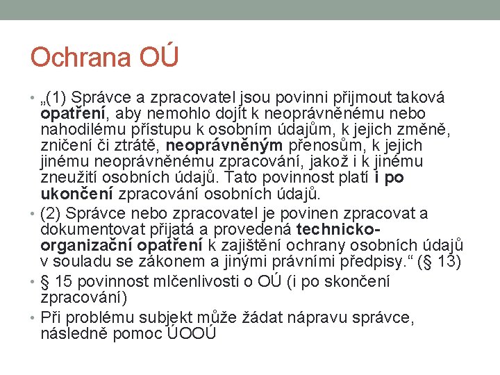 Ochrana OÚ • „(1) Správce a zpracovatel jsou povinni přijmout taková opatření, aby nemohlo