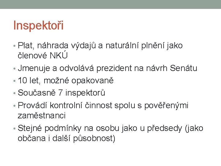 Inspektoři • Plat, náhrada výdajů a naturální plnění jako členové NKÚ • Jmenuje a