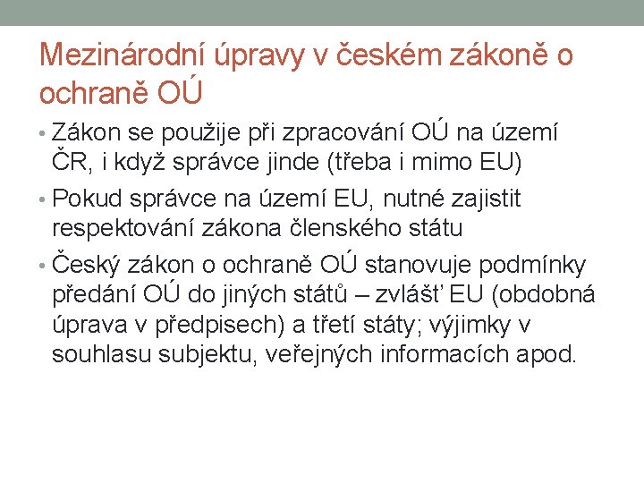 Mezinárodní úpravy v českém zákoně o ochraně OÚ • Zákon se použije při zpracování