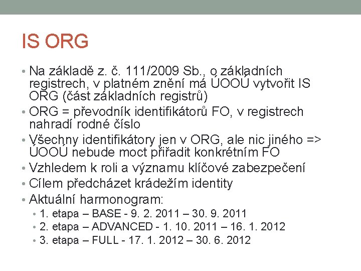 IS ORG • Na základě z. č. 111/2009 Sb. , o základních registrech, v