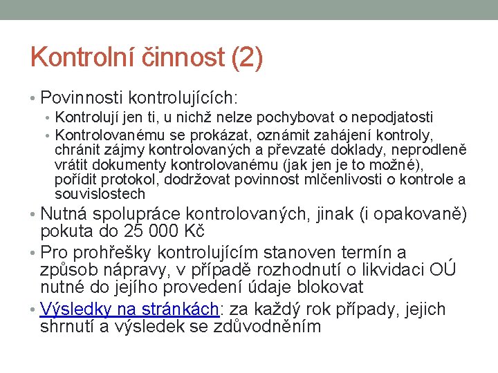 Kontrolní činnost (2) • Povinnosti kontrolujících: • Kontrolují jen ti, u nichž nelze pochybovat