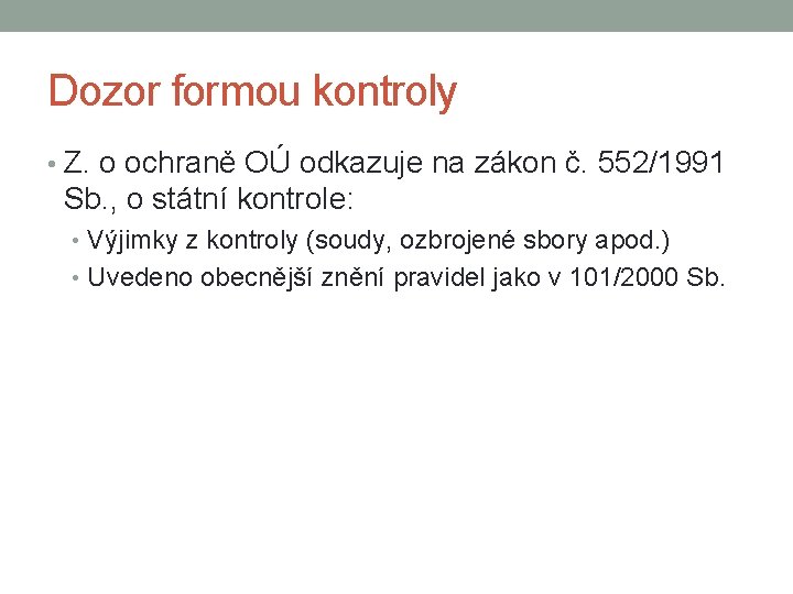 Dozor formou kontroly • Z. o ochraně OÚ odkazuje na zákon č. 552/1991 Sb.