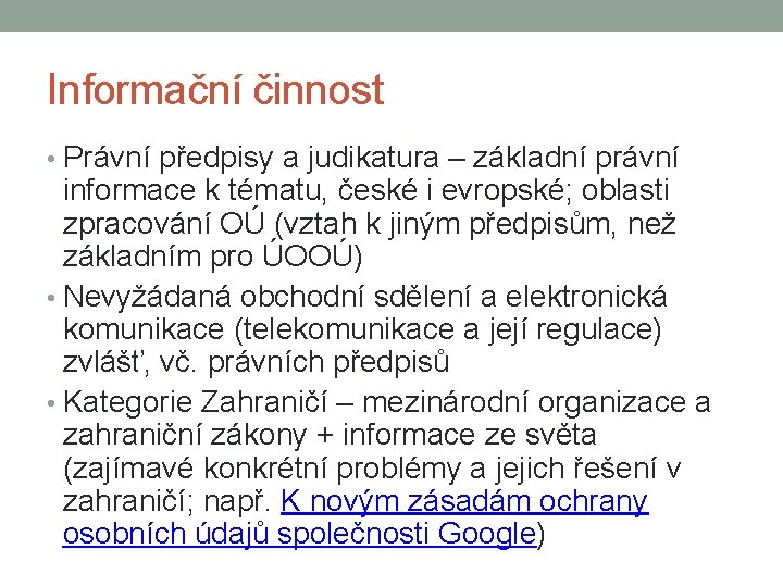 Informační činnost • Právní předpisy a judikatura – základní právní informace k tématu, české