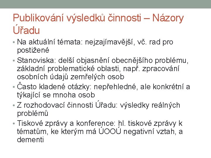 Publikování výsledků činnosti – Názory Úřadu • Na aktuální témata: nejzajímavější, vč. rad pro