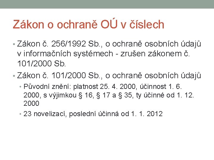 Zákon o ochraně OÚ v číslech • Zákon č. 256/1992 Sb. , o ochraně