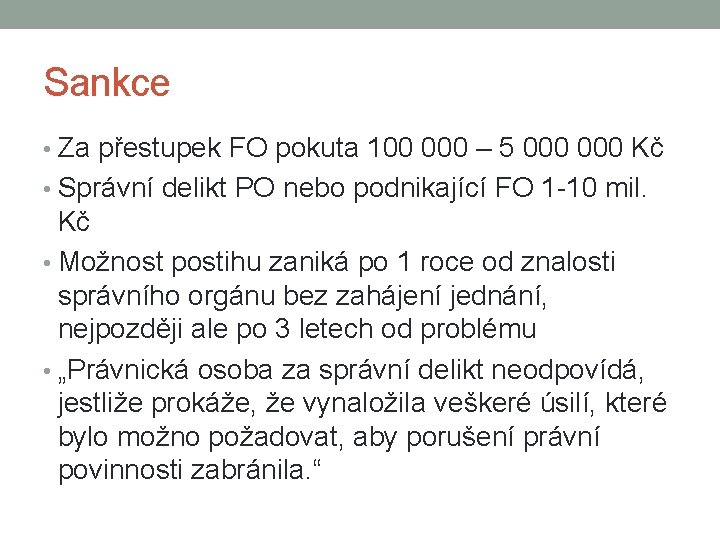 Sankce • Za přestupek FO pokuta 100 000 – 5 000 Kč • Správní