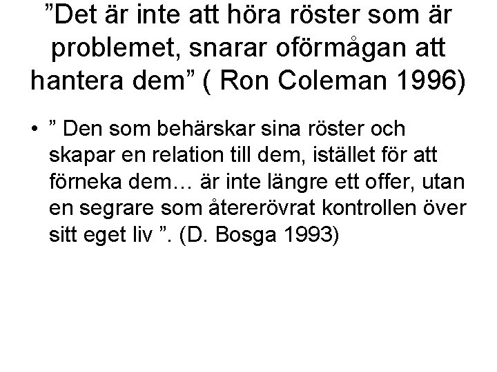 ”Det är inte att höra röster som är problemet, snarar oförmågan att hantera dem”