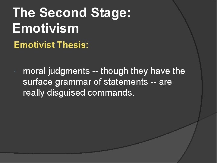 The Second Stage: Emotivism Emotivist Thesis: moral judgments -- though they have the surface