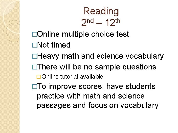 Reading 2 nd – 12 th �Online multiple choice test �Not timed �Heavy math