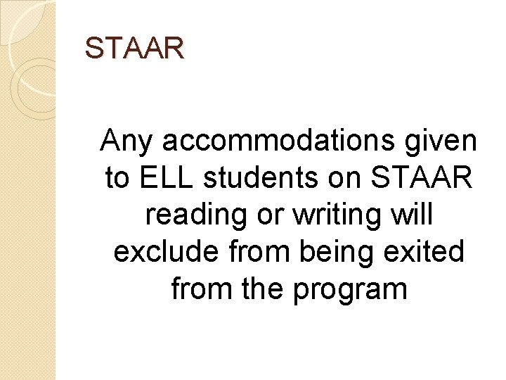 STAAR Any accommodations given to ELL students on STAAR reading or writing will exclude
