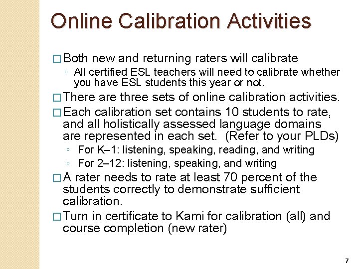 Online Calibration Activities � Both new and returning raters will calibrate ◦ All certified