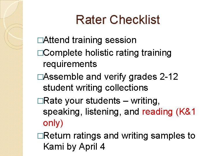 Rater Checklist �Attend training session �Complete holistic rating training requirements �Assemble and verify grades