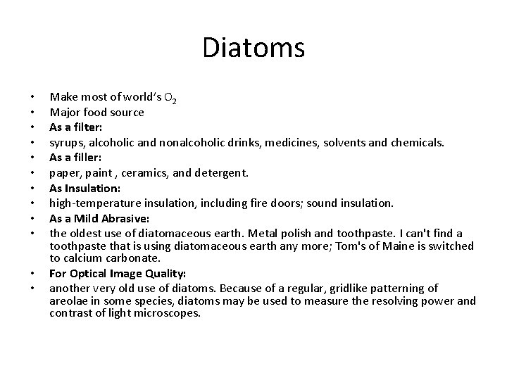 Diatoms • • • Make most of world’s O 2 Major food source As