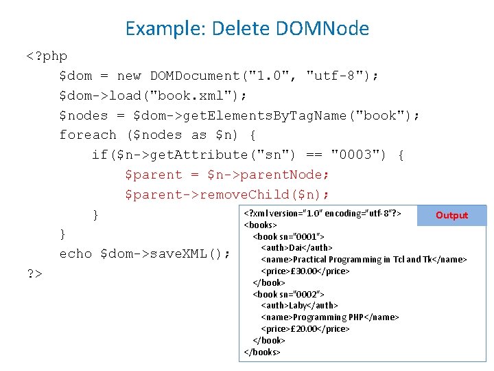 Example: Delete DOMNode <? php $dom = new DOMDocument("1. 0", "utf-8"); $dom->load("book. xml"); $nodes