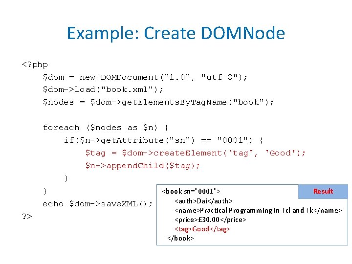 Example: Create DOMNode <? php $dom = new DOMDocument("1. 0", "utf-8"); $dom->load("book. xml"); $nodes