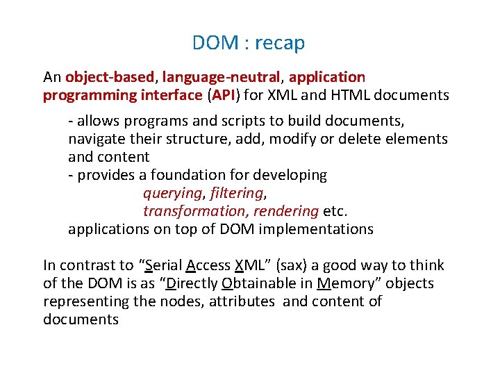 DOM : recap An object-based, language-neutral, application programming interface (API) for XML and HTML