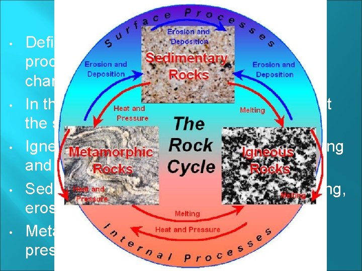 The Rock Cycle • • • Definition: the rock cycle is a series of