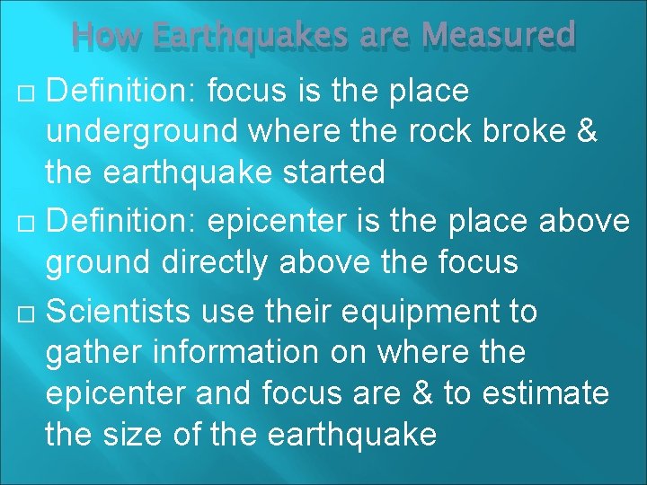 How Earthquakes are Measured Definition: focus is the place underground where the rock broke