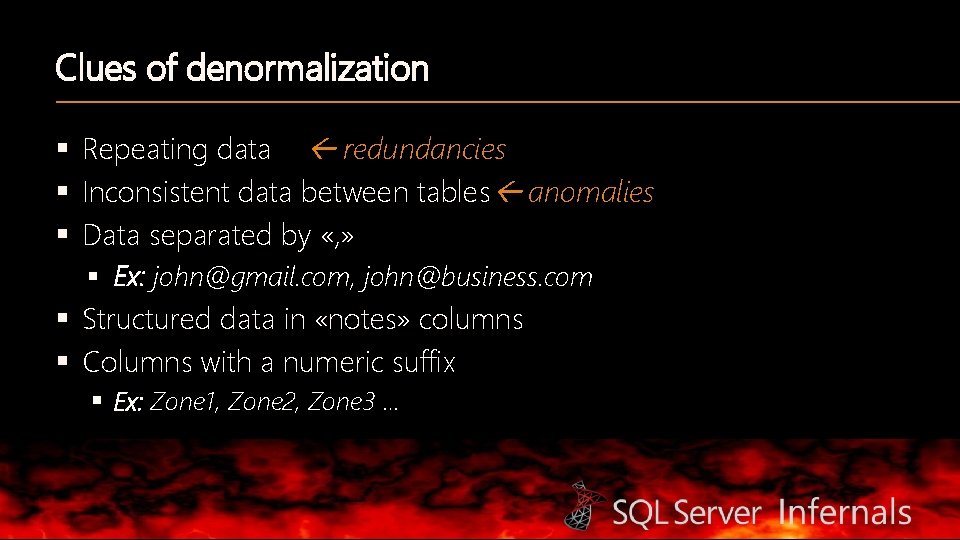 Clues of denormalization § Repeating data redundancies § Inconsistent data between tables anomalies §