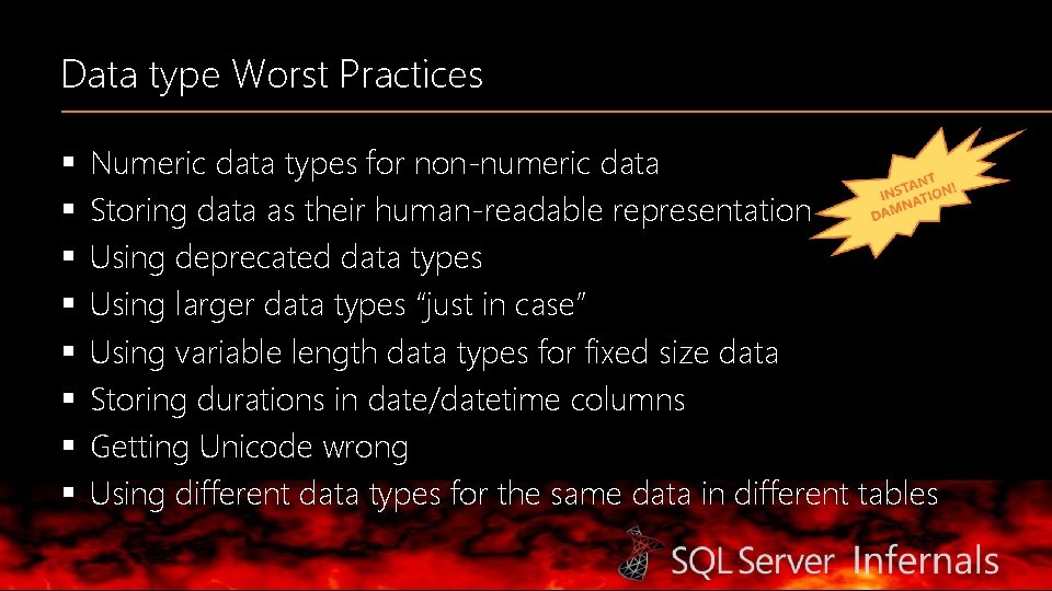 Data type Worst Practices § § § § Numeric data types for non-numeric data
