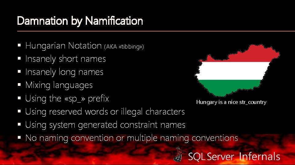Damnation by Namification § § § § Hungarian Notation (AKA «tibbing» ) Insanely short
