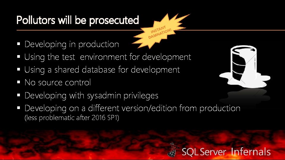 Pollutors will be prosecuted § § § Developing in production Using the test environment