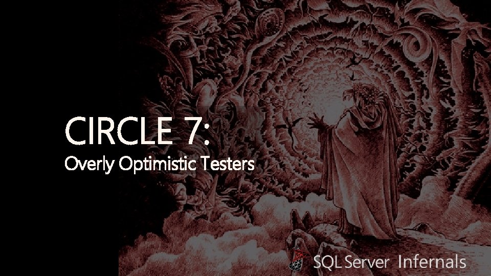 CIRCLE 7: Overly Optimistic Testers 