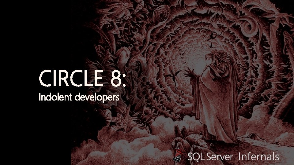 CIRCLE 8: Indolent developers 